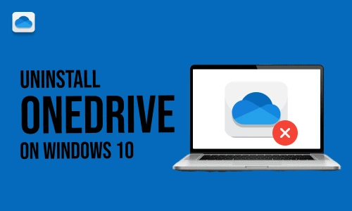 How to Uninstall OneDrive on Windows 10